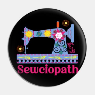 Sewciopath Sewing lover Sewer Quilter Quote Seamstress Pin