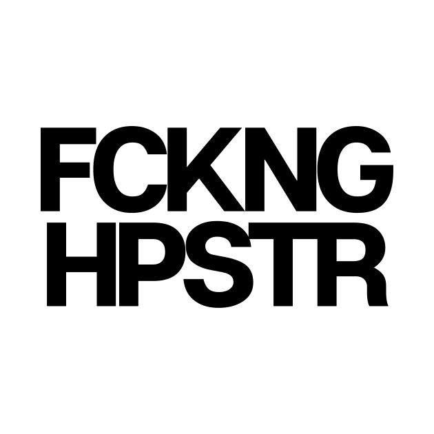 Fckng Hpstr by theoddstreet