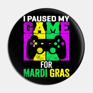 I Paused My Game For Mardi Gras Video Game Pin