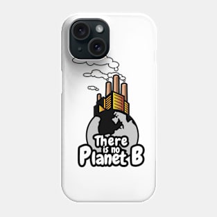 'There Is No Planet B' Environment Awareness Shirt Phone Case