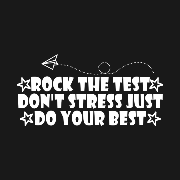 rock the test don't stress just do your best by Giftyshoop