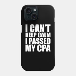 CPA Passer - I can't keep calm I passed my CPA Phone Case