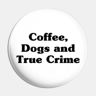 Coffee, dogs and true crime Pin