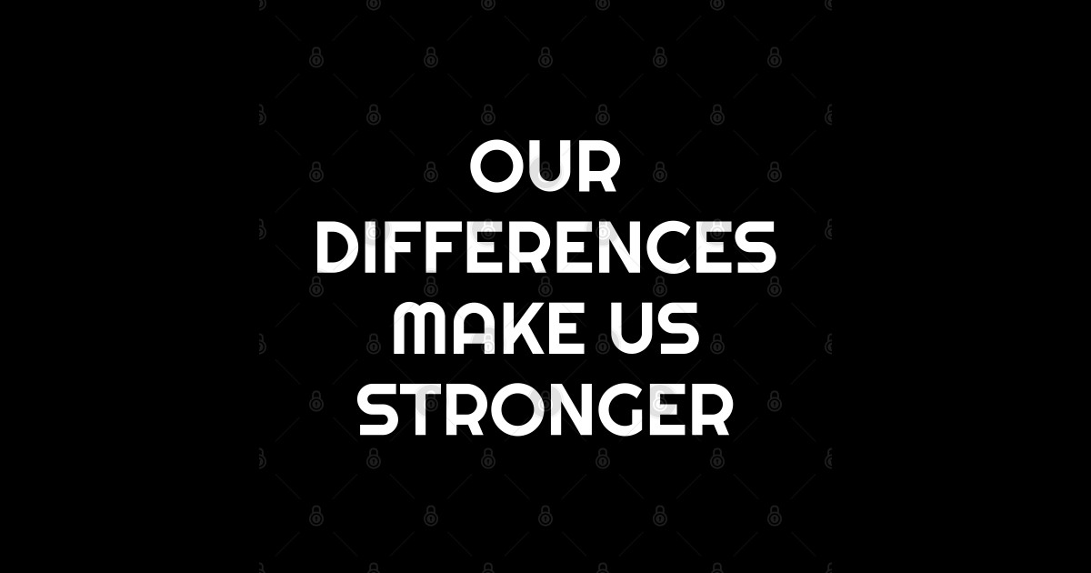 OUR DIFFERENCES MAKE US STRONGER - Diversity And Inclusion - Sticker ...