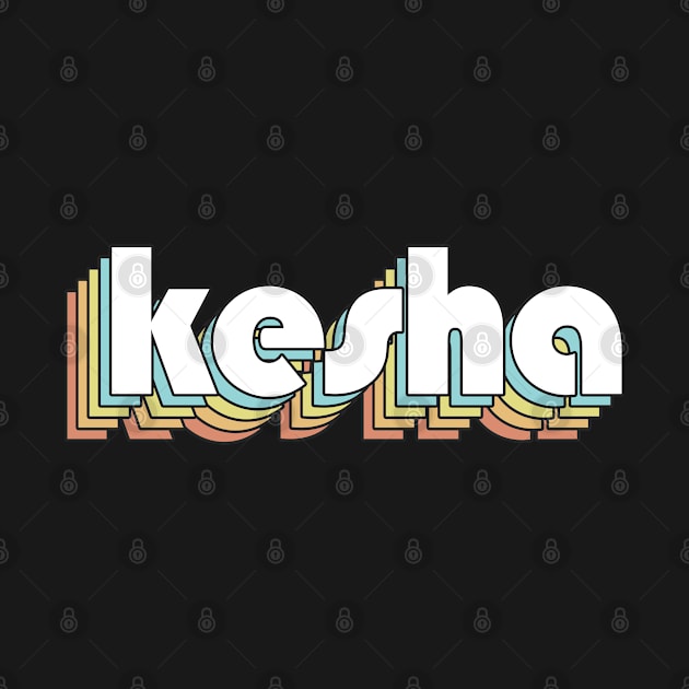 Kesha - Retro Rainbow Typography Faded Style by Paxnotods