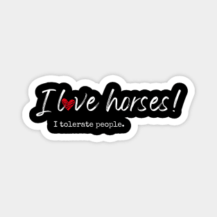 I love horses! I tolerate people. Magnet