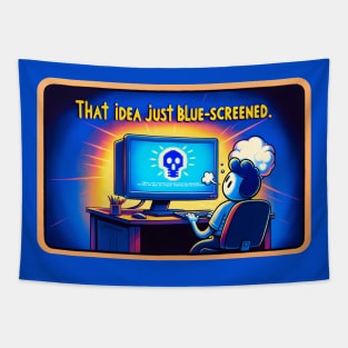 That idea just blue screened Tapestry