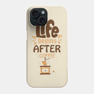 Life begins after coffee Phone Case