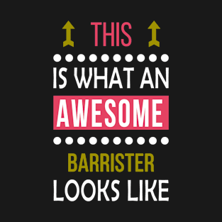 Barrister Job Awesome Looks Cool Funny Birthday Gift T-Shirt