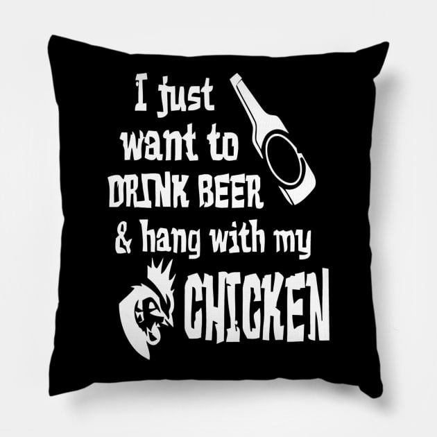 I Just Want To Drink Beer And Hang With My Chickens Pillow by JensAllison