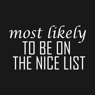 MOST LIKELY TO BE ON THE NICE LIST T-Shirt