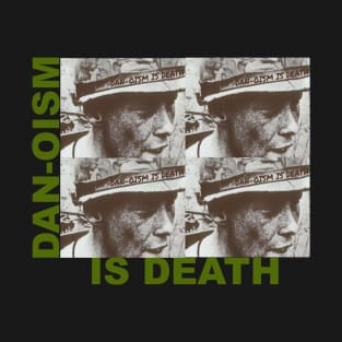 Dan-Oism Is Death T-Shirt