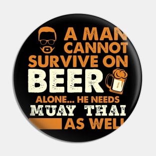 Man Cannot Survive On Beer Alone He Needs Muay Thai As Well Pin