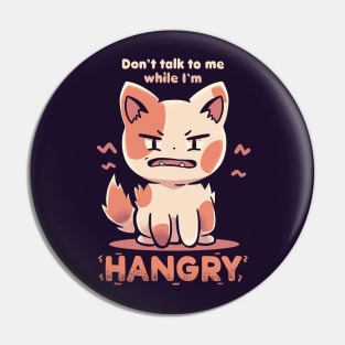 Don't Talk to me While I'm HANGRY Pin