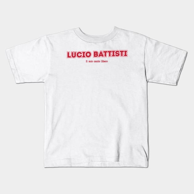 Lucio Battisti Il mio canto libero - Lucio Battisti Il Mio Canto Libero -  Kids T-Shirt