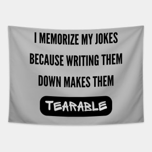 I Memorize My Jokes Because Writing Them Down Makes Them Tearable Funny Pun / Dad Joke (MD23Frd015) Tapestry