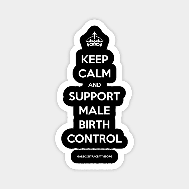 Keep Calm & Support Male Birth Control! Magnet by Male Contraceptive Initiative