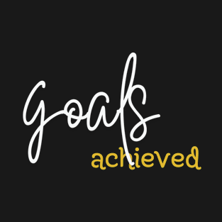 Goals achieved T-Shirt