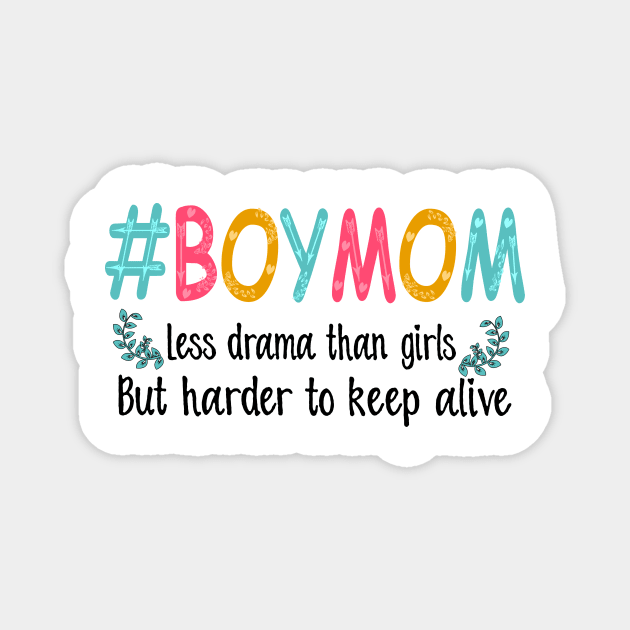 Boy Mom Less Drama Than Girls But Harder To Keep Alive Magnet by Guide