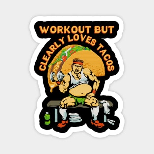 workout but clearly loves tacos (for dark backgrounds) Magnet