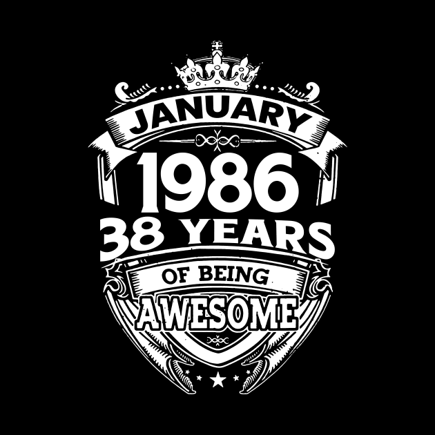 January 1986 38 Years Of Being Awesome 38th Birthday by Foshaylavona.Artwork