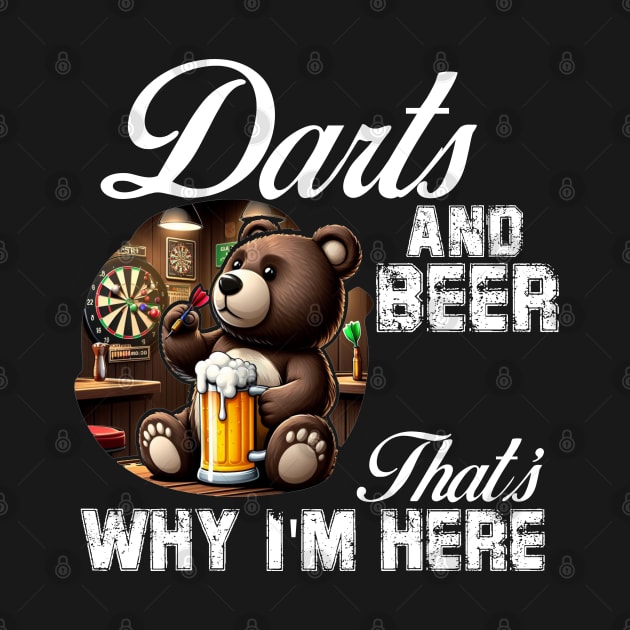 Darts and Beer That's Why I'm Here cute Bear by Teddy Club