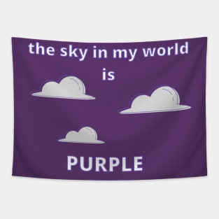 The Sky in My World is Purple Tapestry