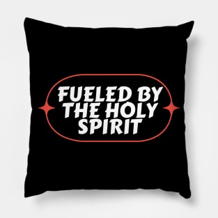 Fueled By The Holy Spirit | Christian Pillow