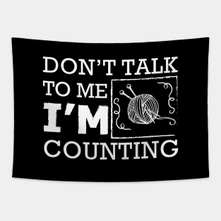 Knitting - Don't talk to me I'm counting Tapestry