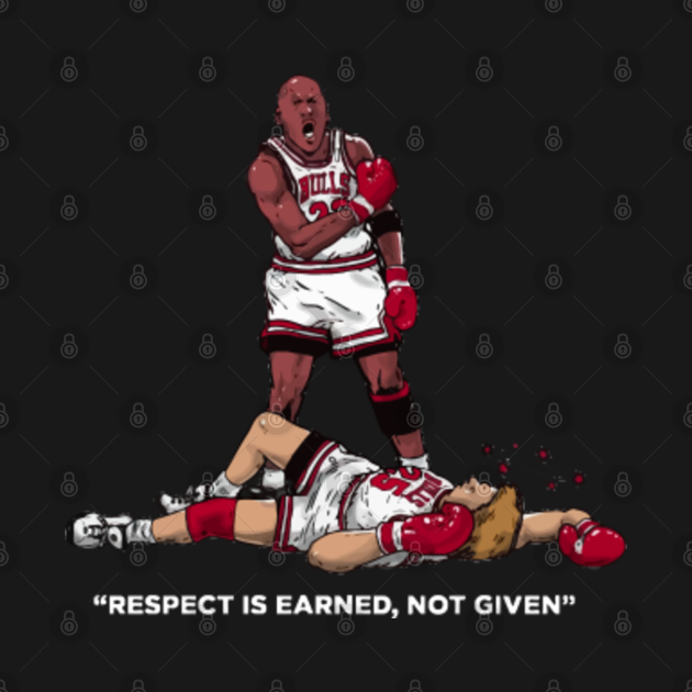 respect is earned not given t shirt
