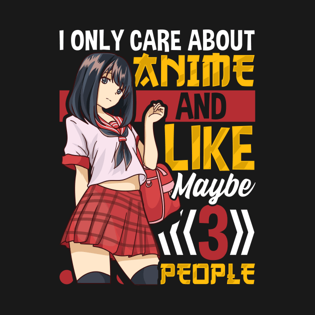 I Only Care About Anime And Like Maybe 3 People by theperfectpresents