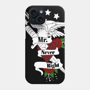 Mr never right Phone Case