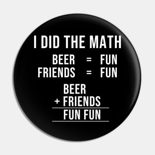 Drinking with friends is fun (WHITE Variation) Pin