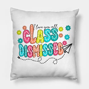 I Love You All Class Dismissed, Groovy Teacher, Last Day Of School, Teacher Life, Teacher Summer, Rock The Test Pillow