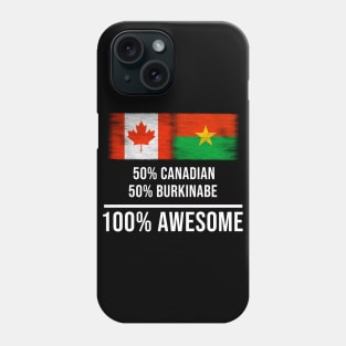 50% Canadian 50% Burkinabe 100% Awesome - Gift for Burkinabe Heritage From Burkina Faso Phone Case