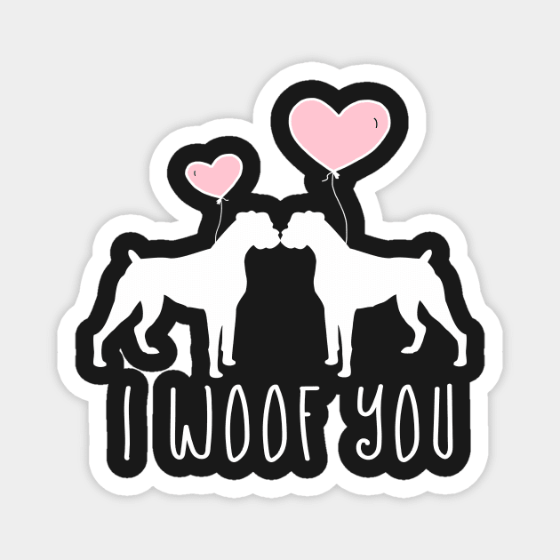 I Woof You, Boxer Dog Gifts Magnet by 3QuartersToday