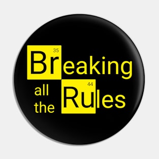 Breaking all the rules Pin