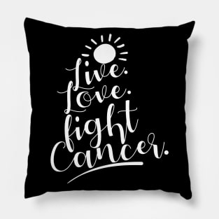 'Live. Love. Fight Cancer' Cancer Awareness Shirt Pillow