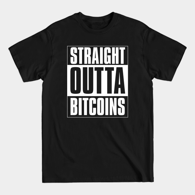 Disover Straight outta Bitcoins - Bitcoins - T-Shirt