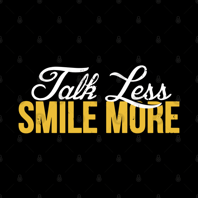 Talk Less Smile More Historic by tanambos