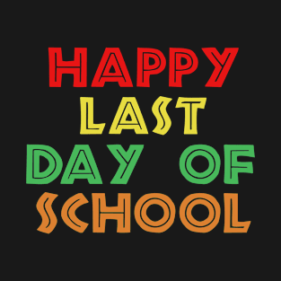 Happy Last Day of School T-Shirt