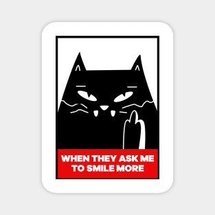 When they ask me to smile more - funny angry cat Magnet