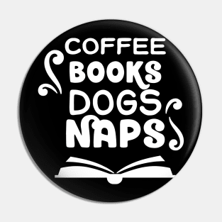 Coffee, Books, Dogs and Naps Pin