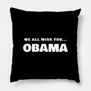 We All Miss You Obama T-Shirt Pillow