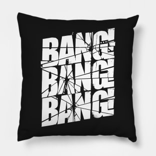 Bang Bang Bang! Pillow