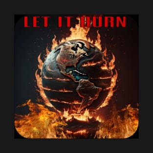 Let it burn T-Shirt