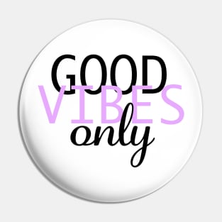 Good Vibes Only Pin