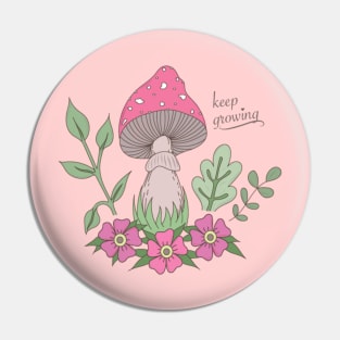 Keep Growing Mushrooms Positive Inspirational Quote Pin