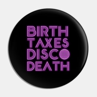 Birth Taxes Disco Death Pin