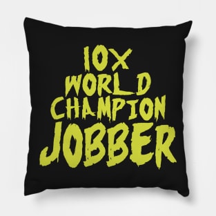 10x World Champion Jobber Pillow